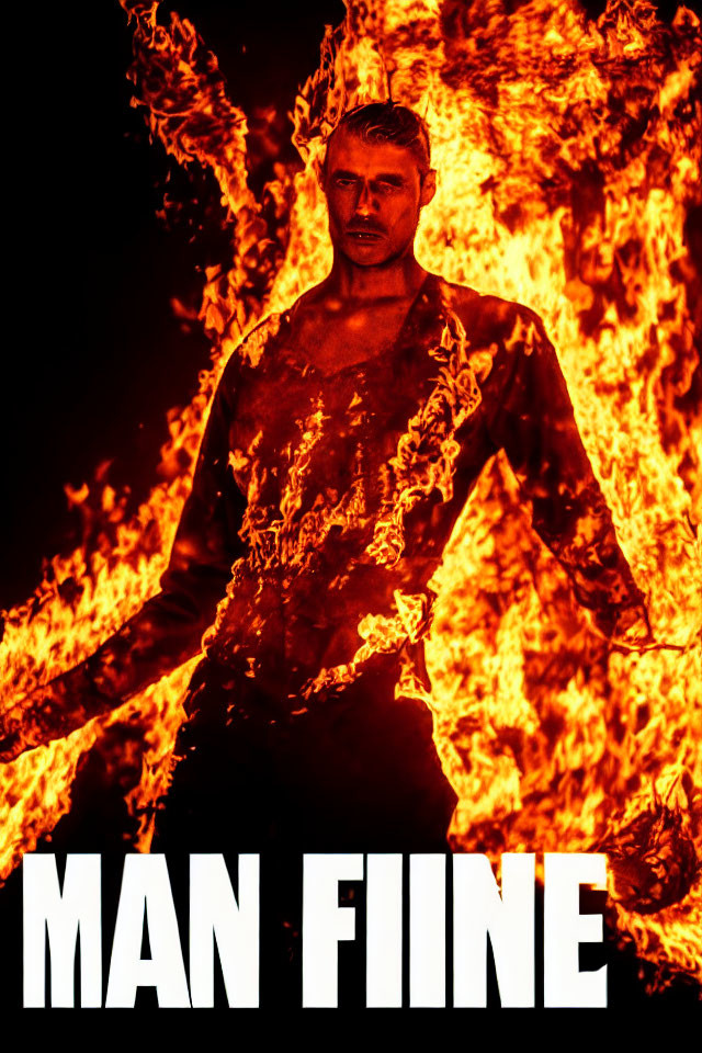 Man standing confidently amidst intense flames with "MAN FIRE" in white text