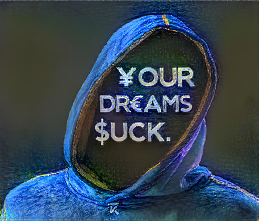 Your Dreams $uck! ☠️