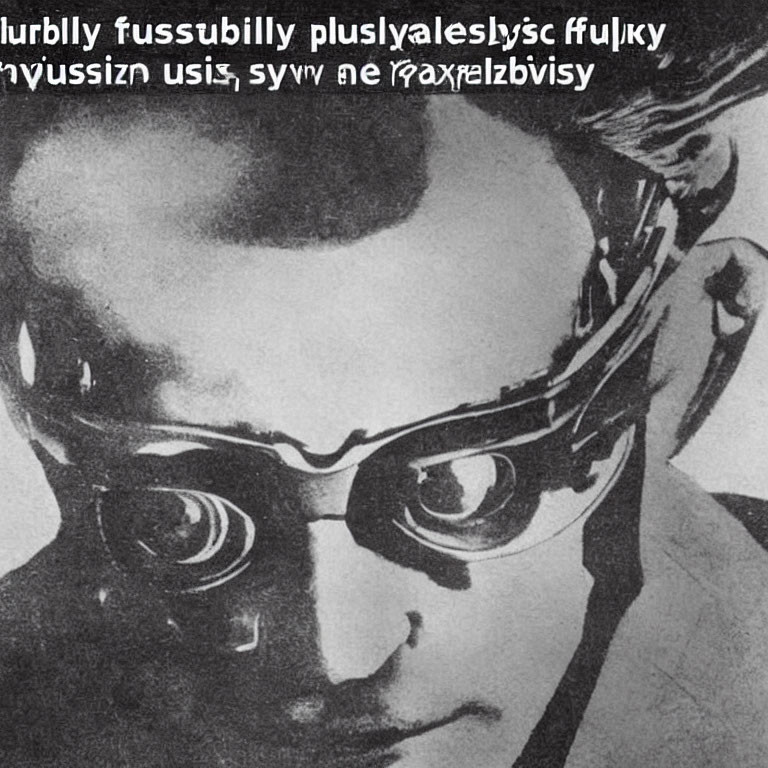 Monochrome photo of person with glasses and distorted text overlay